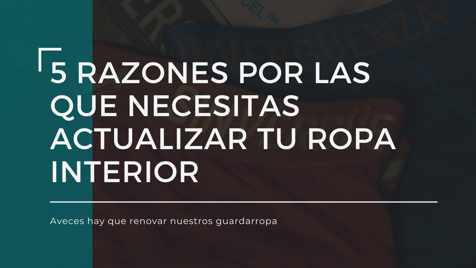 5 Razones por las que necesitas actualizar tu ropa interior