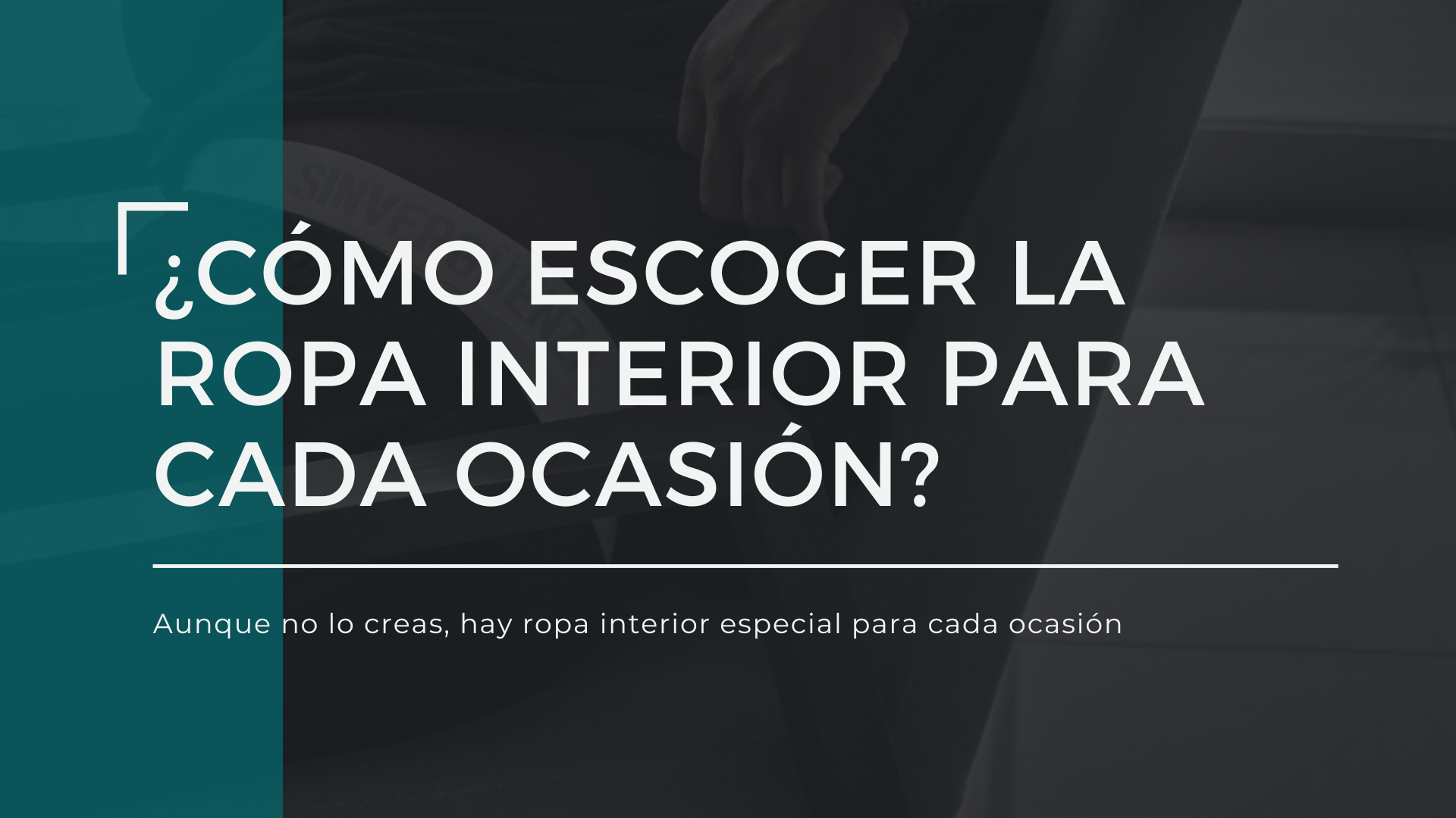 ¿Cómo escoger la ropa interior para cada ocasión?