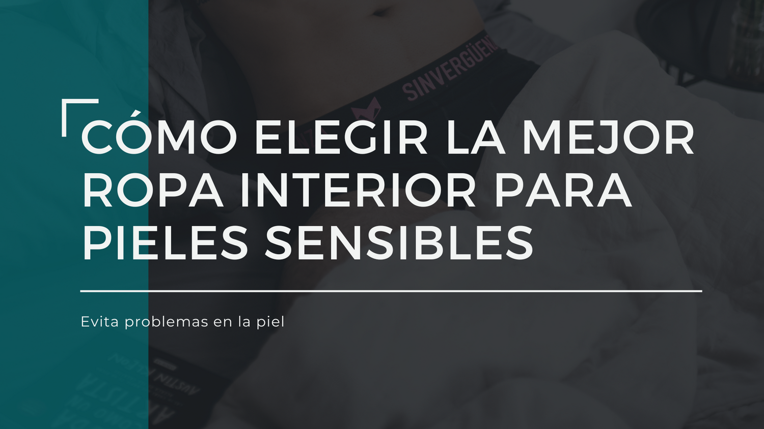 Cómo elegir la mejor ropa interior para pieles sensibles