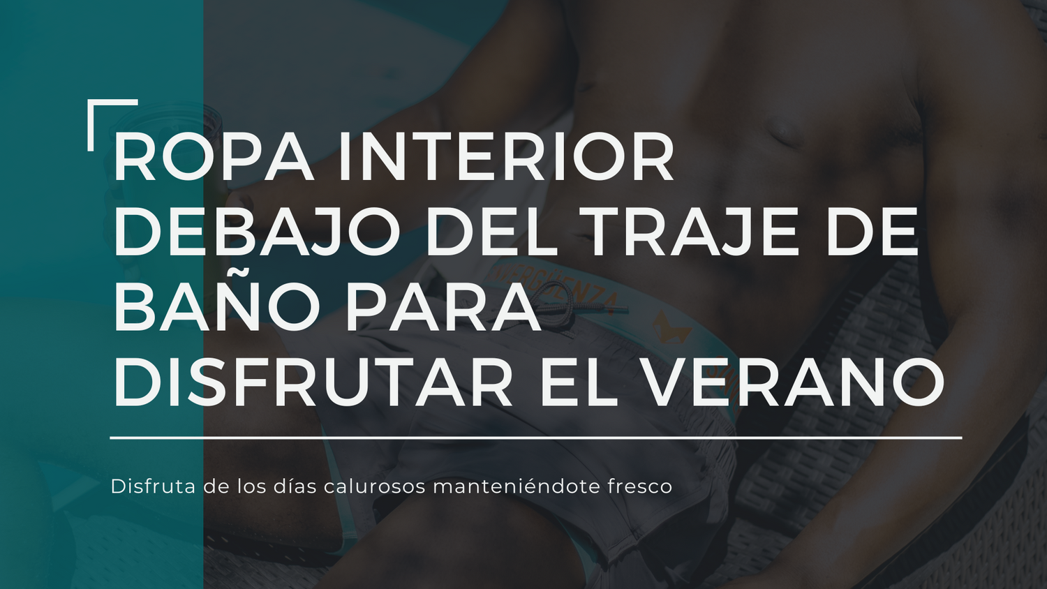 Ropa interior debajo del traje de baño para disfrutar el verano