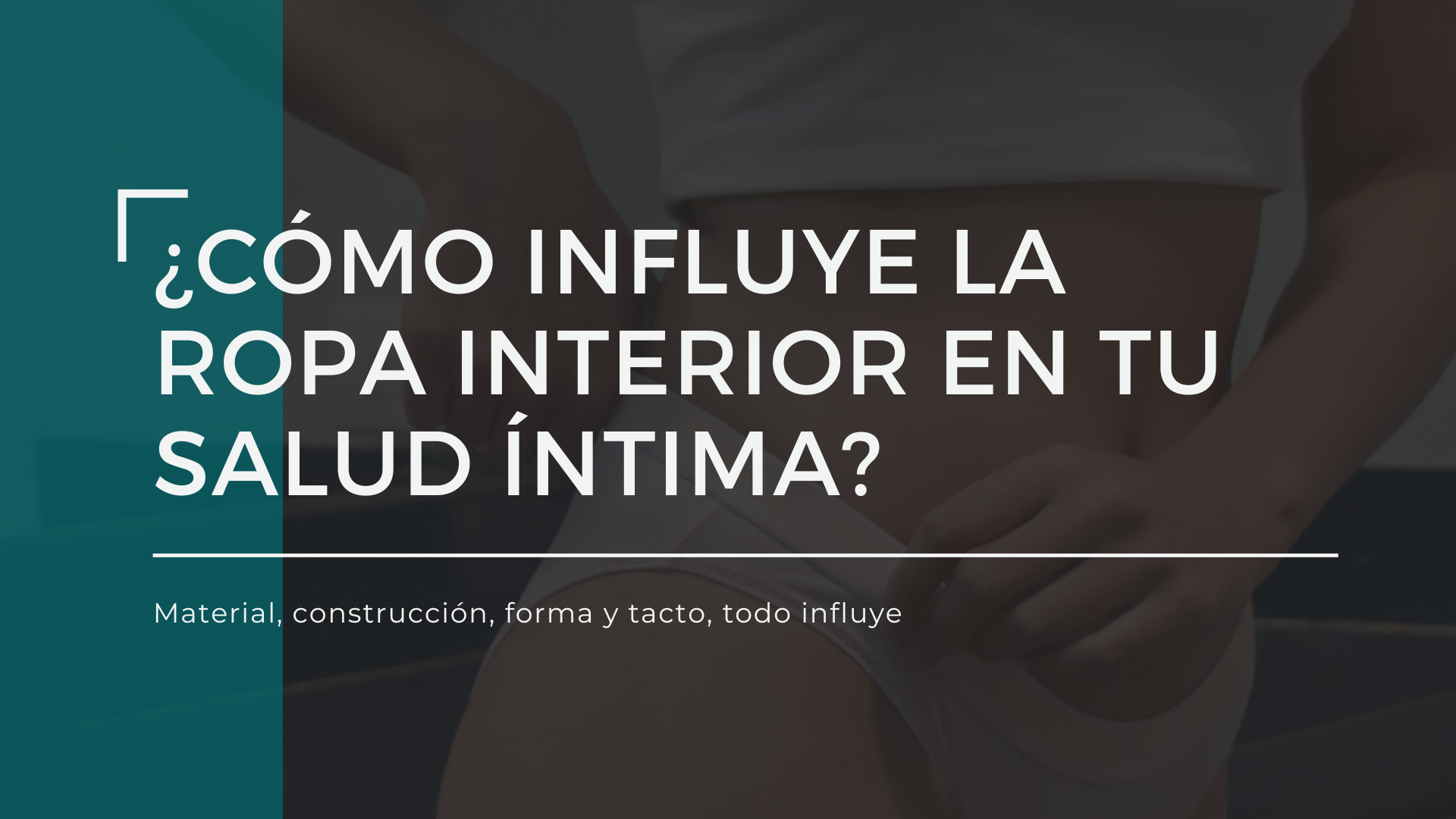 ¿Cómo influye la ropa interior en tu salud íntima?