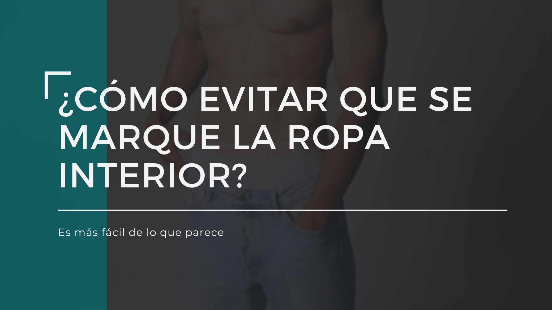 ¿Cómo evitar que se marque la ropa interior?